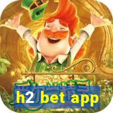 h2 bet app